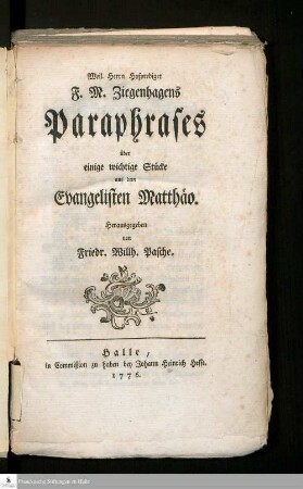 Weil. Herrn Hofprediger F. M. Ziegenhagens Paraphrases über einige wichtige Stücke aus dem Evangelisten Matthäo
