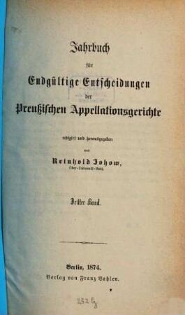 Jahrbuch für endgültige Entscheidungen der preußischen Appellationsgerichte. 3, 3. 1874