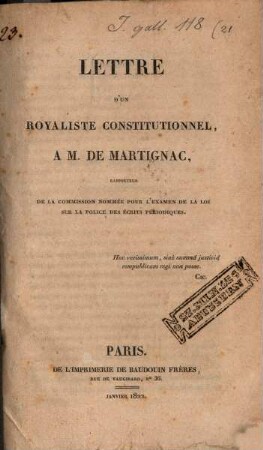 Lettre d'un royaliste constitutionel, à M. de Martignac, rapporteur de la commission nommée pour l'examen de la loi sur la police des écrits périodiques