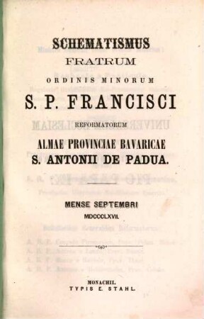 Schematismus Fratrum Ordinis Minorum S. P. Francisci Reformatorum Almae Provinciae Bavaricae S. Antonii de Padua. 1867, Sept.