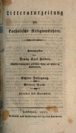 Litteraturzeitung für katholische Religionslehrer. 8,4. 1817 = Okt. - Dez.