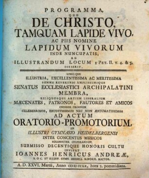Programma, quo de Christo, tamquam lapide vivo, ac piis nomine lapidum vivorum inde nuncupatis : ad illustrandum locum 1 Pet. II, v. 4. 5. disserit