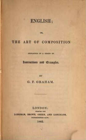 English; or the Art of Composition : explained in a series of Instructions and Examples