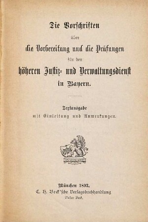 Die Vorschriften über die Vorbereitung und die Prüfungen für den höheren Justiz- und Verwaltungsdienst in Bayern : Textausgabe mit Einleitung und Anmerkungen