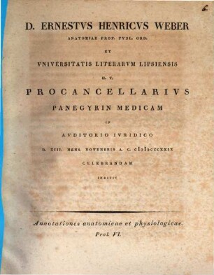 Annotationes anatomicae et physiologicae : D. Ernestus Henricus Weber ... procancellarius panegyrin medicam ... indicit. 6