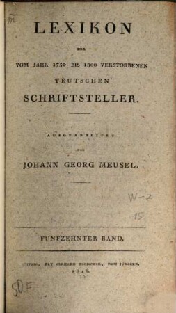 Lexikon der vom Jahr 1750 bis 1800 verstorbenen teutschen Schriftsteller, 15. [Wels - Z]