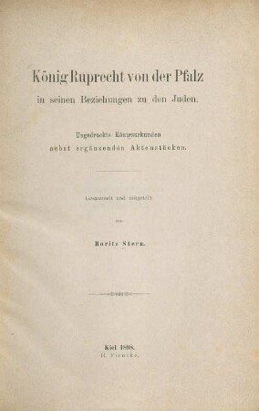 König Ruprecht von der Pfalz in seinen Beziehungen zu den Juden : ungedruckte Königsurkunden nebst ergänzenden Aktenstücken