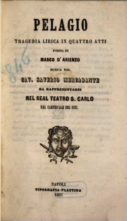 Pelagio : tragedia lirica in quattro atti ; da rappresentarsi nel Real Teatro S. Carlo nel carnevale del 1857