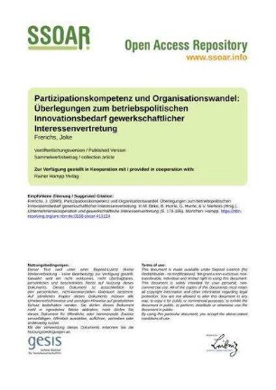 Partizipationskompetenz und Organisationswandel: Überlegungen zum betriebspolitischen Innovationsbedarf gewerkschaftlicher Interessenvertretung