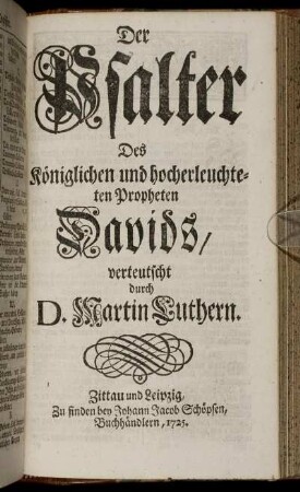 Der Psalter Des Königlichen und hocherleuchteten Propheten Davids / verteutscht durch D. Martin Luthern.