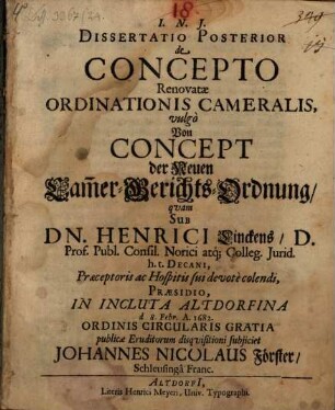 Dissertatio Posterior de Concepto Renovatae Ordinationis Cameralis, vulgo Von Concept der Neuen Cam[m]er-Gerichts-Ordnung