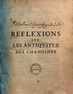 ... Reflexion Svr Les Antiqvitez Des Chanoines, Premiere Reflexion. De l'origine des Chanoines des Eglises Cathedrales