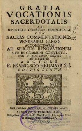 Gratia Vocationis Sacerdotalis : Ex Apostoli Consilio Resuscitata Per Sacras Commentationes Venerabili Clero Accomodatas Ad Spiritus Renovationem Sive In Communi Conventu, Sive In Solitario Secessu Instituendam