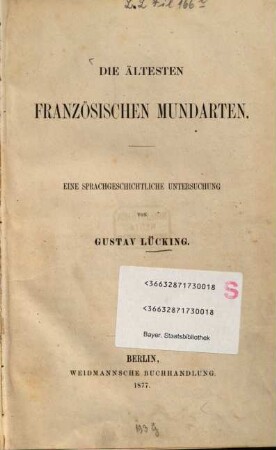 Die ältesten französischen Mundarten : eine sprachgeschichtliche Untersuchung