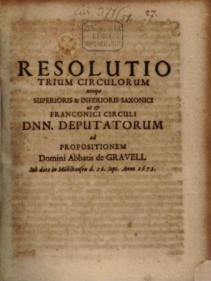 Resolutio trium circulorum ... Deputatorum ad Propositionem Abbatis de Gravel