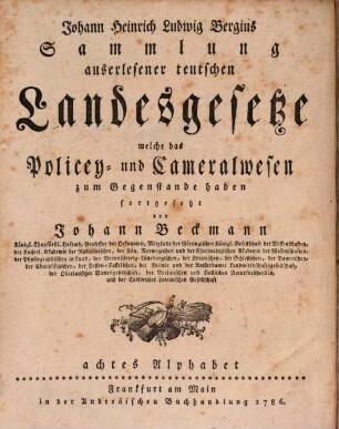 Johann Heinrich Ludwig Bergius Sammlung auserlesener teutschen Landesgesetze, welche das Policey- und Cameralwesen zum Gegenstande haben. 8