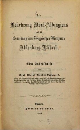 Die Bekehrung Nord-Albingiens und die Gründung des Wagrischen Bisthums Aldenburg-Lübeck