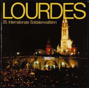25. Internationale Soldatenwallfahrt nach Lourdes
