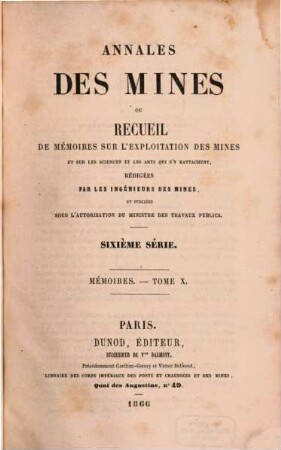 Annales des mines. Mémoires : ou recueil de mémoires sur l'exploitation des mines et sur les sciences qui s'y rapportent. 10, 10. 1866