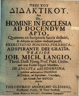 Peri Tu Didaktiku, Sive De Homine In Ecclesia Ad Docendvm [docendum] Apto : quatenus ex Scripturis Sacris definiri, & definitio ex iisdem vindicari potest, exercitatio positivo-polemica