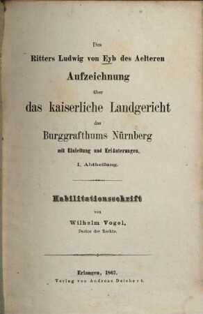 Des Ritters Ludwig von Eyb des Aelteren Aufzeichnung über das kaiserliche Landgericht des Burggrafthums Nürnberg : mit Einleitung und Erläuterungen, 1