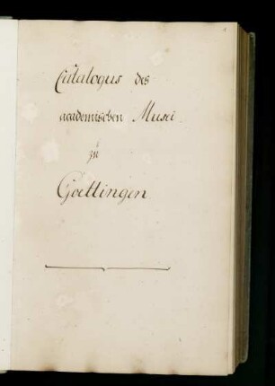 Catalogus des academischen Musei zu Göttingen (Manuskripttitel), Göttingen, 1773 - 1780