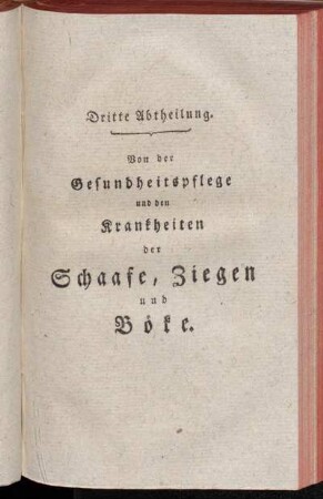 Dritte Abtheilung. Von der Gesundheitspflege und den Krankheiten der Schaafe, Ziegen und Böke.