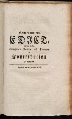 Contributions Edict, wornach in den Herzoglichen Aemtern und Domainen die Contribution zu entrichten : Gegeben, den 9ten October, 1766.