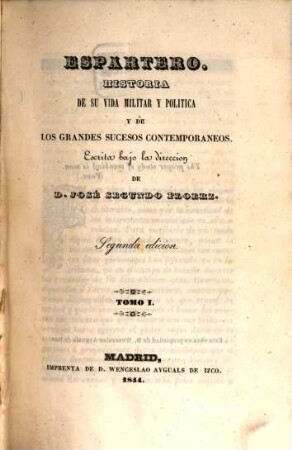 Espartero : Historia de su vida militar y politica y de los grandes sucesos contemporaneos, 1