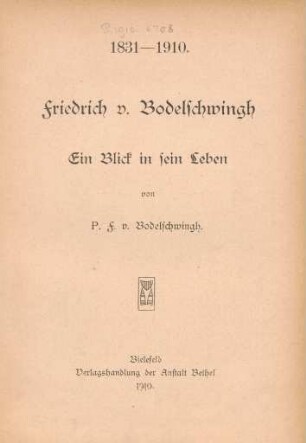 Friedrich v. Bodelschwingh : ein Blick in sein Leben ; 1831-1910
