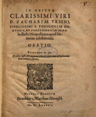 In obitum clarissimi viri D. Zachariae Ursini, fidelissimi S. theologiae doctoris, et professoris in schola illustri Neapolitana apud Nemetas celeberrimi, oratio