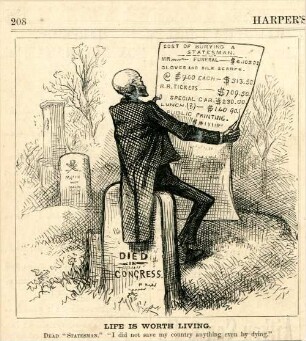 Live is worth living. Dead Statesman. "I did not save my country anything even by dying." : ein verstorbener Kongreßabgeordneter liest eine Rechnung mit den Kosten seiner Beerdigung