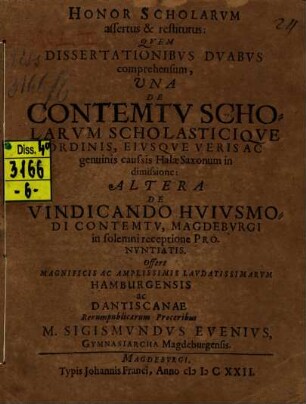 Honor scholarum assertus et restitutus : quem dissertationibus duabus comprehensum, una de contemtu scholarum ... altera de vindicando huiusmodi contemtu