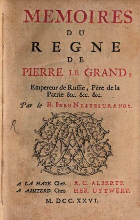 Mémoires Du Regne De Pierre Le Grand, Empereur de Russie, Père de la Patrie &c. &c. &c.. 4, Qui en contient La Dernier̀e Partie