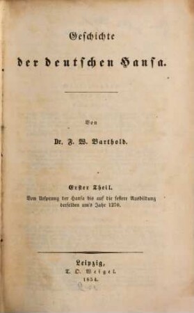 Geschichte der deutschen Hansa. 1, Vom Ursprung der Hansa bis auf die festere Ausbildung derselben um's Jahr 1270