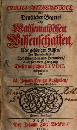 Cursus mathematicus : oder deutlicher Begriff der mathematischen Wissenschaft