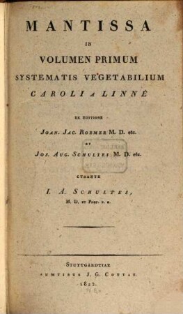 Mantissa in volumen primum [-tertium] Systematis vegetabilium Caroli a Linné, 1. Mantissa in volumen primum systematis vegetabilium
