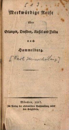 Hammelburger Reise, [1]. Merkwürdige Reise über Erlangen, Dreßden, Kassel und Fulda nach Hammelburg
