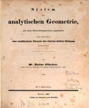 System der analytischen Geometrie, auf neue Betrachtungsweisen gegründet, und insbesondere eine ausführliche Theorie der Curven dritter Ordnung enthaltend