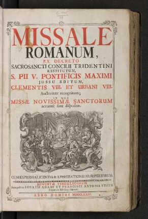 Missale Romanum : Ex Decreto Sacrosancti Concilii Tridentini Restitutum, S. Pii V. Pontificis Maximi Jussu Editum, Clementis VIII. Et Urbani VIII. Auctoritate recognitum; In Quo Missæe Novissimæ Sanctorum accuratè sunt dispositæ