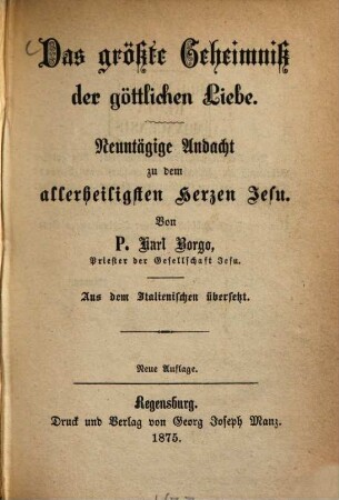 Das größte Geheimniss der göttlichen Liebe : Neuntägige Andacht zu dem allerheiligsten herzen Jesu. Aus dem Italienischen übersetzt