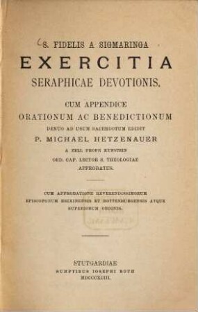 S. Fidelis a Sigmaringa exercitia seraphicae devotionis : cum appendice orationum ac benedictionum