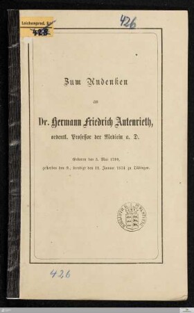 Zum Andenken an Dr. Hermann Friedrich Autenrieth, ordentl. Professor der Medicin a. D. : geboren den 5. Mai 1799, gestorben den 9., beerdigt den 11. Januar 1874 zu Tübingen