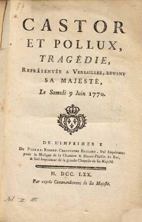 Castor Et Pollux : Tragédie, Représentée A Versailles, Devant Sa Majeste, Le Samedi 9 Juin 1770
