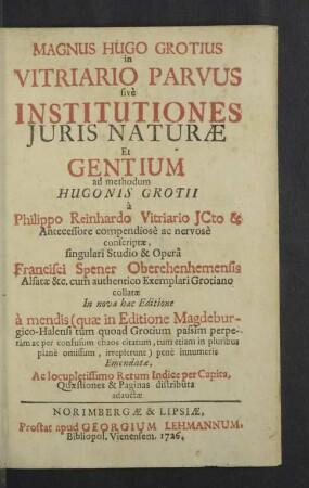 Magnus Hugo Grotius in Vitriario Parvus sivè Institutiones Juris Naturae Et Gentium ad methodum Hugonis Grotii