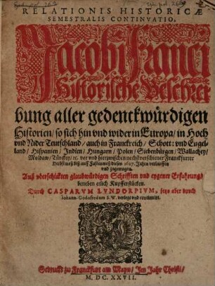 Historicae relationis semestralis continvatio : Jacobi Franci historische Beschreibung aller gedenckwürdigen Historien .... 1627