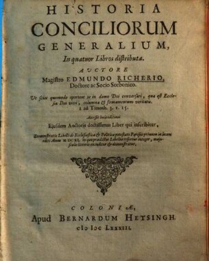 Historia Conciliorum Generalium : In quatuor Libros distributa, 1. Continens Historiam Octo primorum Conciliorum Generalium