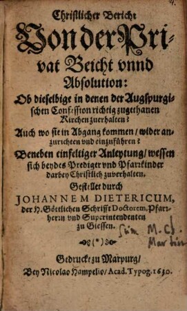Christlicher Bericht von der Privat Beicht unnd Absolution