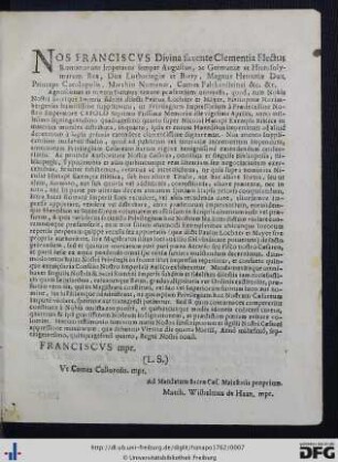 Nos Franciscus Divina favente Clementia Electus Romanorum Imperator semper Augustus ...