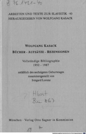 Wolfgang Kasack : Bücher, Aufsätze, Rezensionen ; vollständige Bibliographie 1952 - 1987 ; anläßlich des sechzigsten Geburtstages